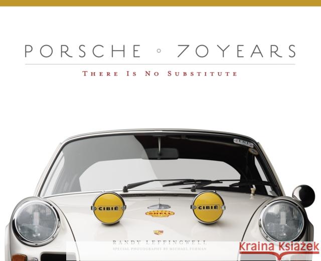 Porsche 70 Years: There Is No Substitute Randy Leffingwell 9780760347256 Motorbooks International