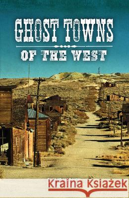 Ghost Towns of the West Philip Varney Kerrick James 9780760350416 Voyageur Press (MN)