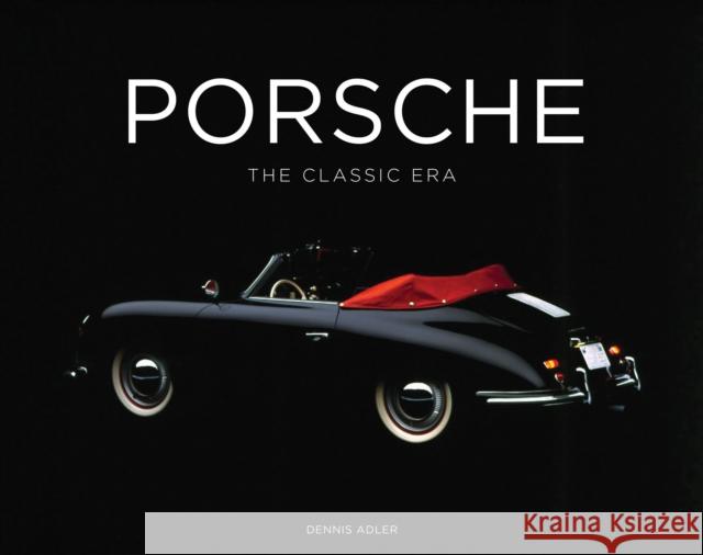 Porsche: The Classic Era Adler Dennis 9780760351901 Quarto Publishing Group USA Inc