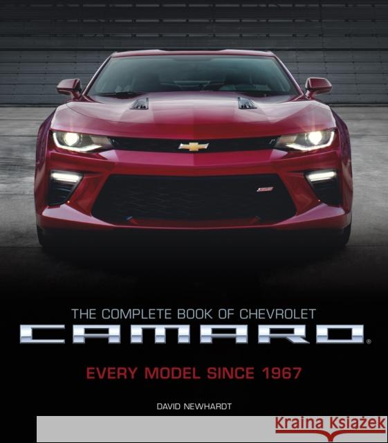 The Complete Book of Chevrolet Camaro, 2nd Edition: Every Model Since 1967 David Newhardt 9780760353363 Motorbooks International