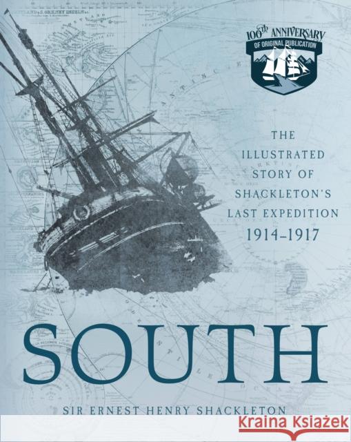 South: The Illustrated Story of Shackleton's Last Expedition 1914-1917 Ernest Henry Shackleton Frank Hurley 9780760364826