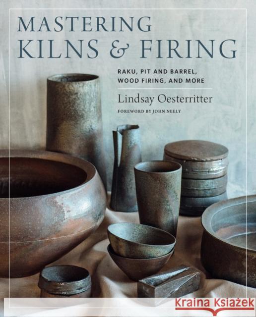 Mastering Kilns and Firing: Raku, Pit and Barrel, Wood Firing, and More Lindsay Oesterritter 9780760364888 Quarry Books