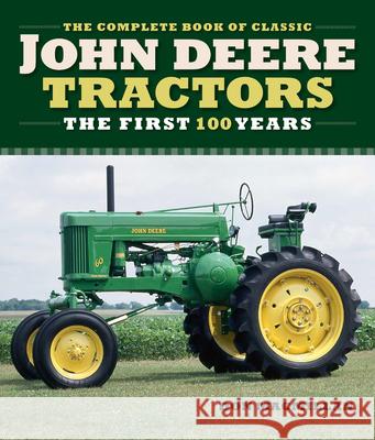 The Complete Book of Classic John Deere Tractors: The First 100 Years MacMillan, Don 9780760366066 Motorbooks International