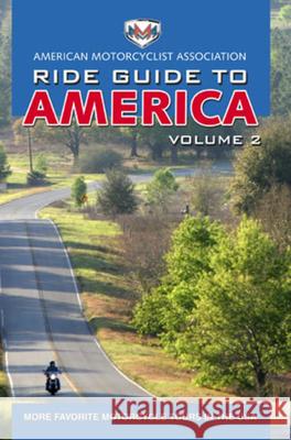 AMA Ride Guide to America Volume 2: More Favorite Motorcycle Tours in the USA American Motorcyclist Association 9780760366905 Motorbooks International