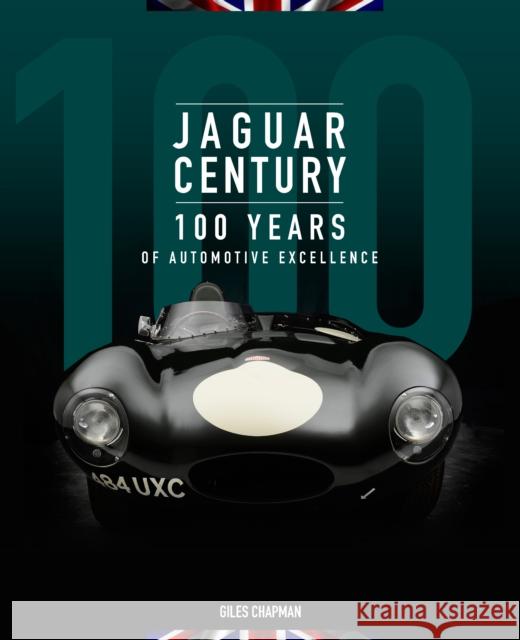 Jaguar Century: 100 Years of Automotive Excellence Giles Chapman 9780760368664 Motorbooks International