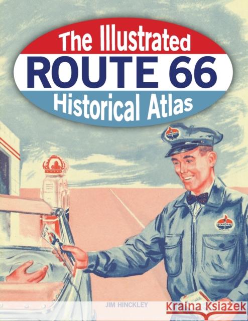 The Illustrated Route 66 Historical Atlas Jim Hinckley 9780760368770