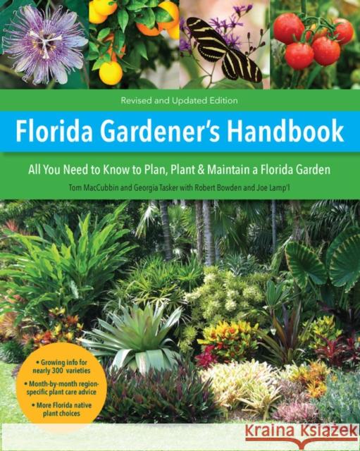 Florida Gardener's Handbook, 2nd Edition: All You Need to Know to Plan, Plant, & Maintain a Florida Garden Maccubbin, Tom 9780760370537 Cool Springs Press