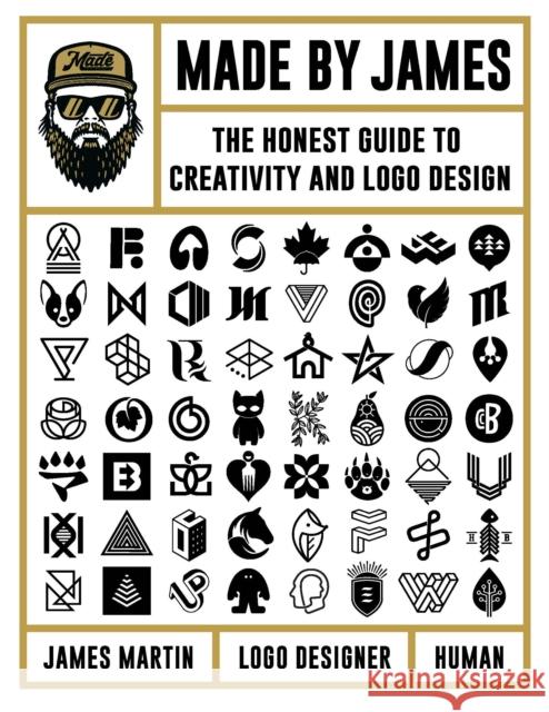 Made by James: The Honest Guide to Creativity and Logo Design Made by James 9780760371497 Quarto Publishing Group USA Inc