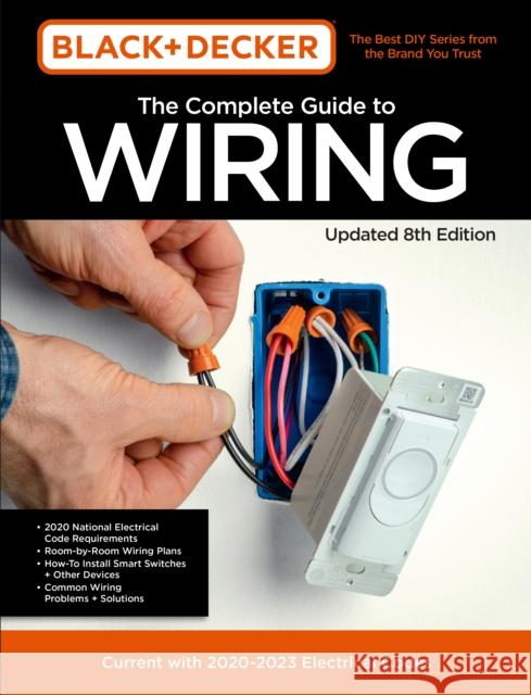 Black & Decker The Complete Guide to Wiring Updated 8th Edition: Current with 2020-2023 Electrical Codes Editors of Cool Springs Press 9780760371510 Cool Springs Press