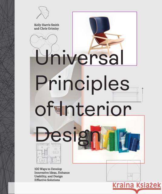 Universal Principles of Interior Design: 100 Ways to Develop Innovative Ideas, Enhance Usability, and Design Effective Solutions Chris Grimley Kelly Harri 9780760372128