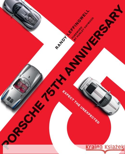 Porsche 75th Anniversary: Expect the Unexpected Randy Leffingwell 9780760372661 QUARTO PUBLISHING GROUP