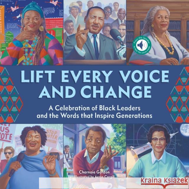 Lift Every Voice and Change: A Sound Book: A Celebration of Black Leaders and the Words that Inspire Generations Gordon, Charnaie 9780760374597