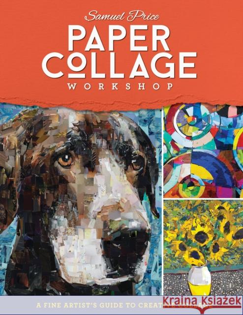 Paper Collage Workshop: A fine artist's guide to creative collage Samuel Price 9780760374993 Walter Foster Publishing