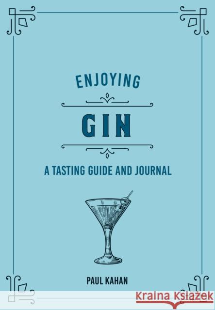 Enjoying Gin: A Tasting Guide and Journal Frank Flannery 9780760375099