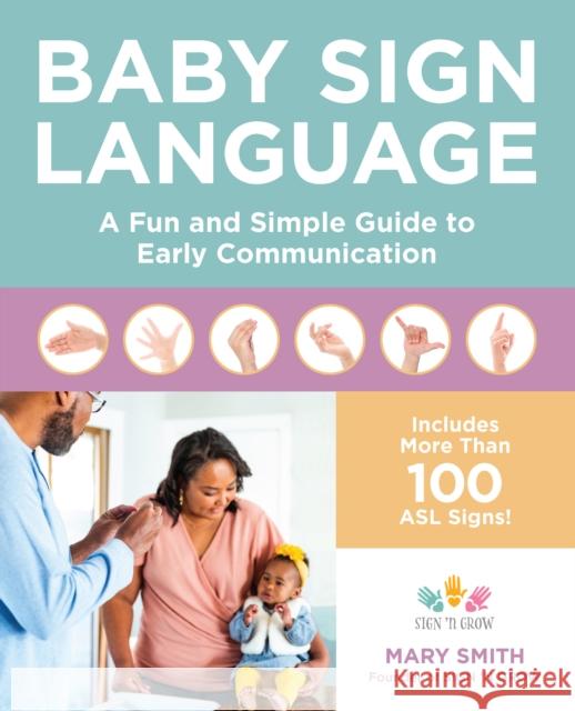 Baby Sign Language: A Fun and Simple Guide to Early Communication Mary Smith 9780760375747 Fair Winds Press