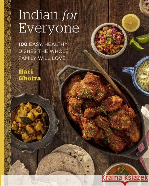 Indian for Everyone: 100 Easy, Healthy Dishes the Whole Family Will Love Hari Ghotra 9780760377178 Fair Winds Press