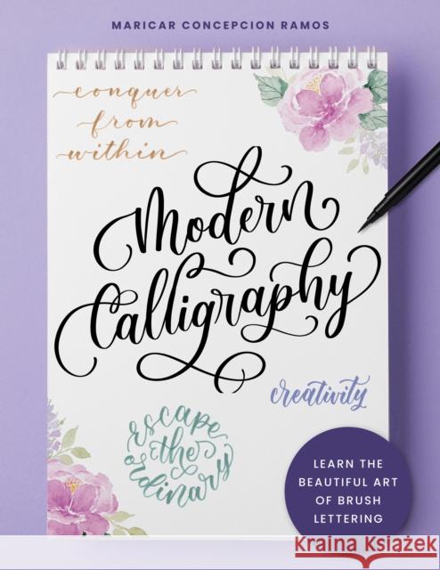 Modern Calligraphy: Learn the beautiful art of brush lettering Maricar Concepcion Ramos 9780760377314 Quarto Publishing Group USA Inc