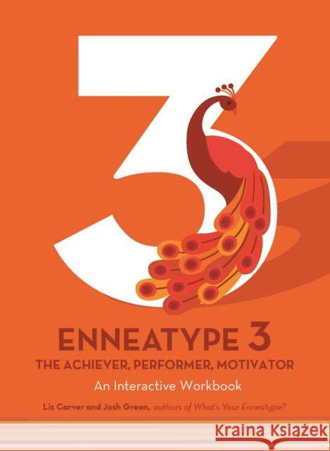 Enneatype 3: The Achiever, Performer, Motivator: An Interactive Workbook Carver, Liz 9780760377871