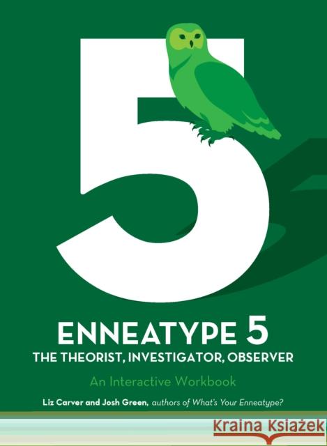 Enneatype 5: The Observer, Investigator, Theorist: An Interactive Workbook Carver, Liz 9780760377888