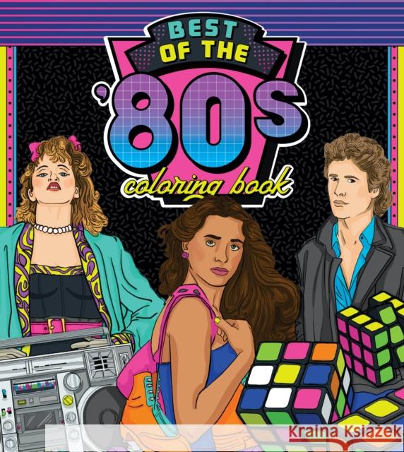 Best of the '80s Coloring Book: Color your way through 1980s art & pop culture Wesley Jones 9780760381236
