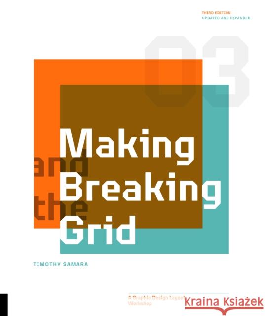 Making and Breaking the Grid, Third Edition: A Graphic Design Layout Workshop Timothy Samara 9780760381939 Rockport Publishers Inc.