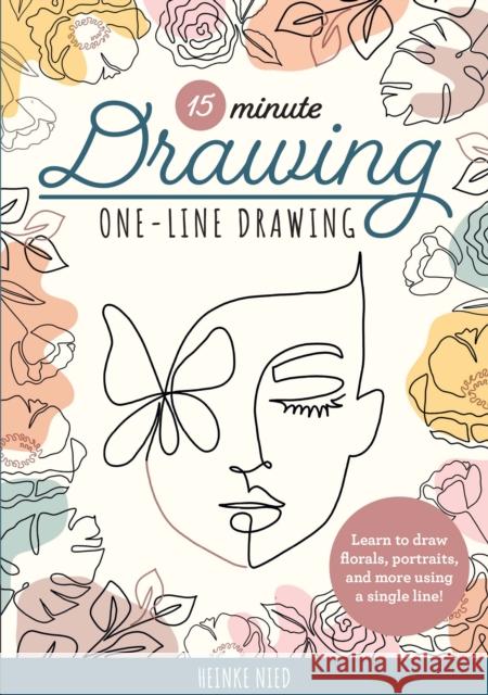 15-Minute Drawing: One-Line Drawing: Learn to draw florals, portraits, and more using a single line! Nied, Heinke 9780760383285 Walter Foster Publishing