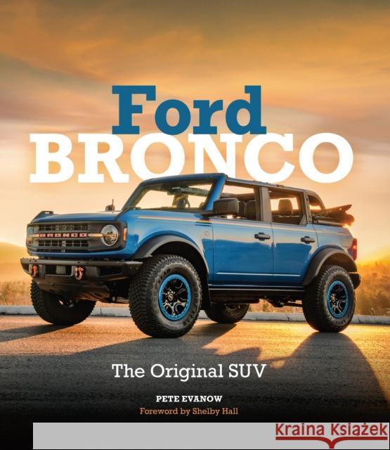 Ford Bronco: The Original SUV Pete Evanow 9780760383339 Motorbooks International