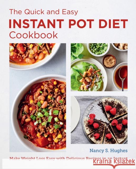 The Quick and Easy Instant Pot Diet Cookbook: Make Weight Loss Easy with Delicious Recipes in an Instant Nancy S. Hughes 9780760383582 New Shoe Press