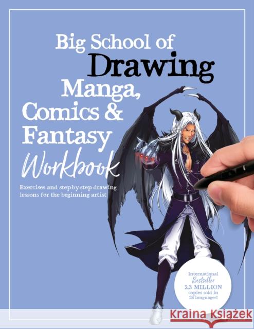 Big School of Drawing Manga, Comics & Fantasy Workbook: Exercises and step-by-step drawing lessons for the beginning artist Walter Foster Creative Team 9780760384701 Walter Foster Publishing