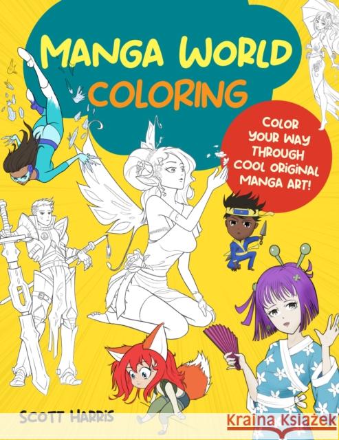 Manga World Coloring: Color your way through cool original manga art! Scott Harris 9780760384930 Walter Foster Publishing