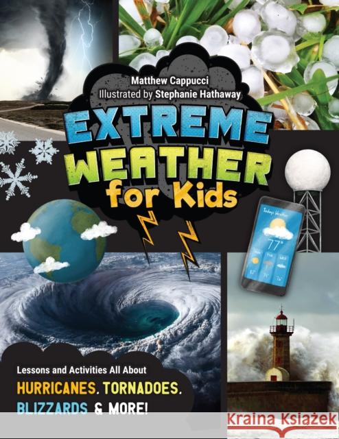 Extreme Weather for Kids: Lessons and Activities All About Hurricanes, Tornadoes, Blizzards, and More!  9780760385142 Quarto Publishing Group USA Inc