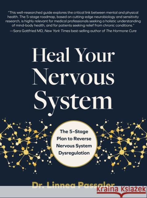 Heal Your Nervous System: The 5–Stage Plan to Reverse Nervous System Dysregulation Dr. Linnea Passaler 9780760385654 Quarto Publishing Group USA Inc