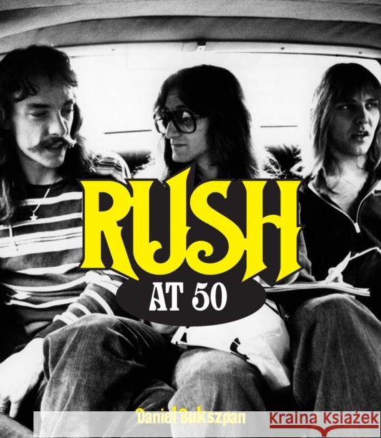 Rush at 50 Daniel Bukszpan 9780760387153 Motorbooks International