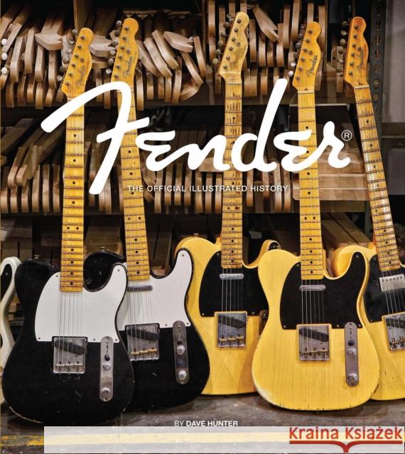 Fender: The Official Illustrated History Dave Hunter 9780760387306 Motorbooks International