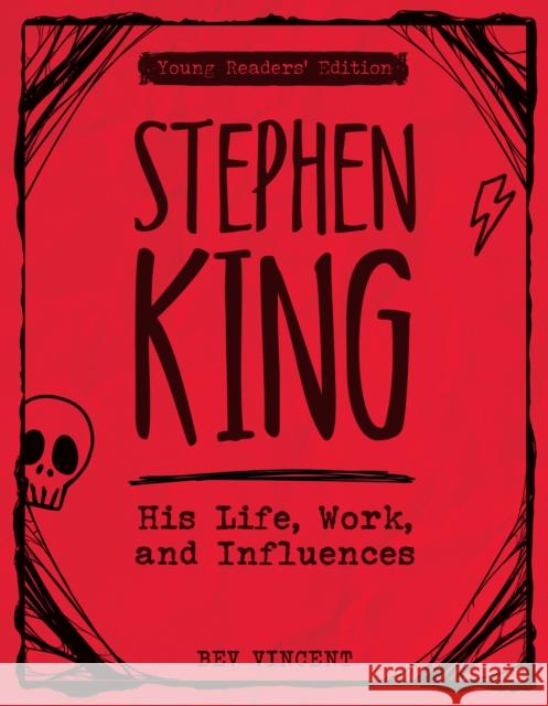 Stephen King: His Life, Work, and Influences (Young Readers' Edition) Bev Vincent 9780760387726