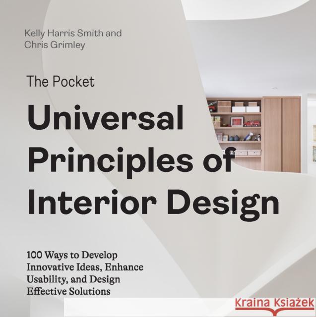 The Pocket Universal Principles of Interior Design: 100 Ways to Develop Innovative Ideas, Enhance Usability, and Design Effective Solutions Chris Grimley 9780760388051
