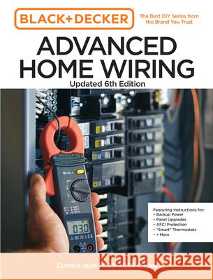 Black and Decker Advanced Home Wiring Updated 6th Edition: Current with 2023-2026 Electrical Codes Editors of Cool Springs Press 9780760388181 Cool Springs Press
