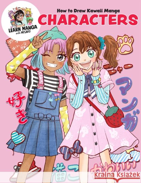 How to Draw Kawaii Manga Characters Misako Rocks! 9780760388693 Quarto Publishing Group USA Inc