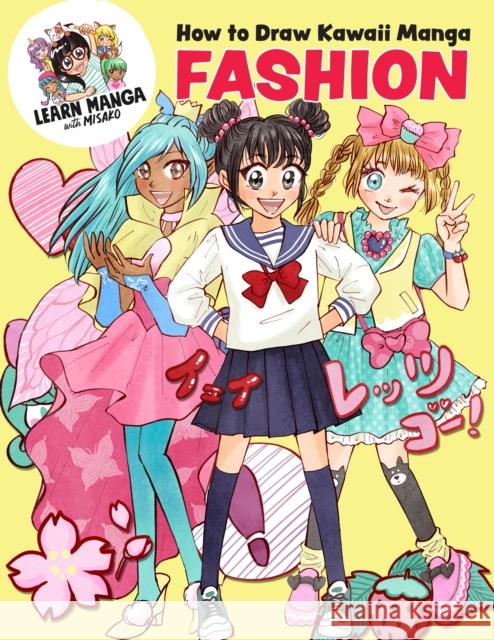 How to Draw Kawaii Manga Fashion Misako Rocks! 9780760388716 Quarto Publishing Group USA Inc