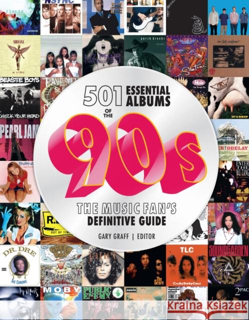 501 Essential Albums of the '90s: The Music Fan's Definitive Guide Gary Graff 9780760389034 Quarto Publishing Group USA Inc