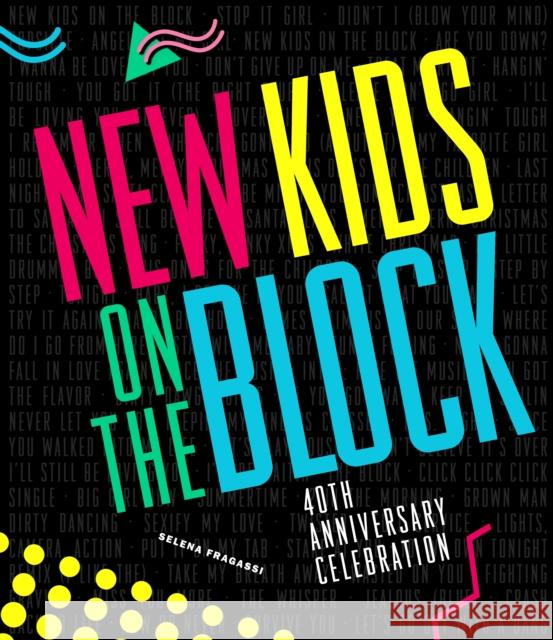 New Kids on the Block 40th Anniversary Celebration Selena Fragassi 9780760389850 Quarto Publishing Group USA Inc