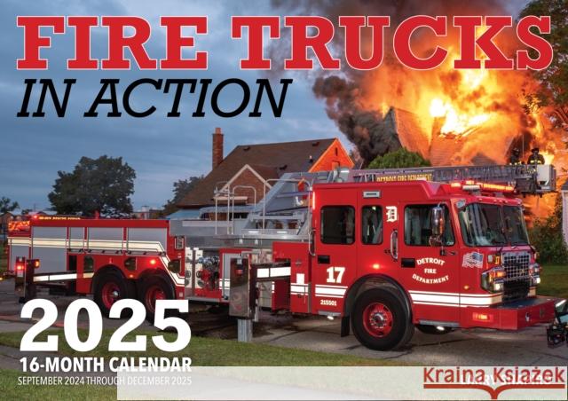 Fire Trucks in Action 2025: 16-Month Calendar: September 2024 to December 2025 Larry Shapiro 9780760392065 Motorbooks International