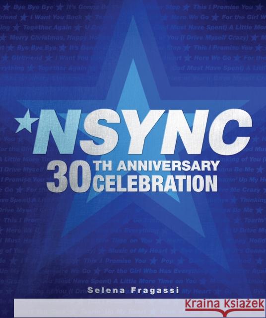 NSYNC 30th Anniversary Celebration: We Want You Back! Selena Fragassi 9780760392232 Quarto Publishing Group USA Inc