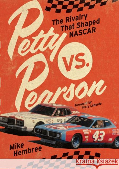 Petty vs. Pearson: The Rivalry That Shaped NASCAR Mike Hembree 9780760393178 Quarto Publishing Group USA Inc