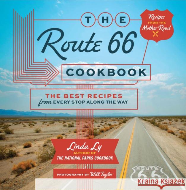 The Route 66 Cookbook: The Best Recipes from Every Stop Along the Way Linda Ly 9780760393635 Quarto Publishing Group USA Inc