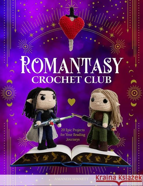 Romantasy Crochet Club: 20 Epic Projects for Your Reading Journeys Amanda Sennett 9780760396735 Quarry Books