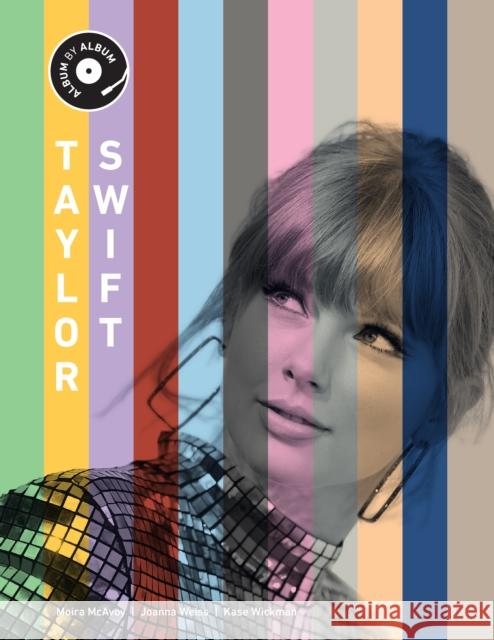 Taylor Swift: Album by Album Moira McAvoy 9780760397497 Quarto Publishing Group USA Inc