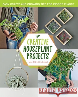 Creative Houseplant Projects Lisa Eldred Steinkopf 9780760399040
