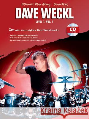 Ultimate Play-Along Drum Trax: Dave Weckl, Level 1, Volume 1 : Jam with Seven Stylistic Dave Weckl Tracks Dave Weckl 9780760400692 Alfred Publishing Company