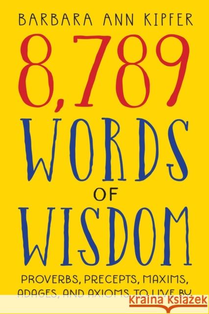 8,789 Words of Wisdom Barbara Ann Kipfer Matthew Wawiorka 9780761117308 Workman Publishing